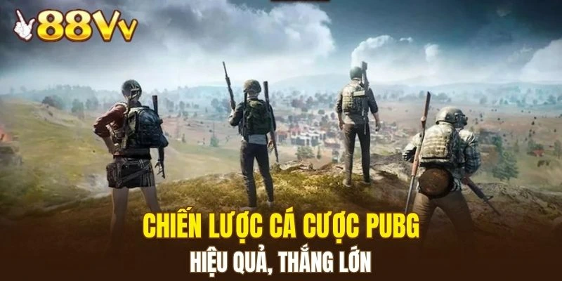 Chiến lược cá cược PUBG hiệu quả, thắng lớn