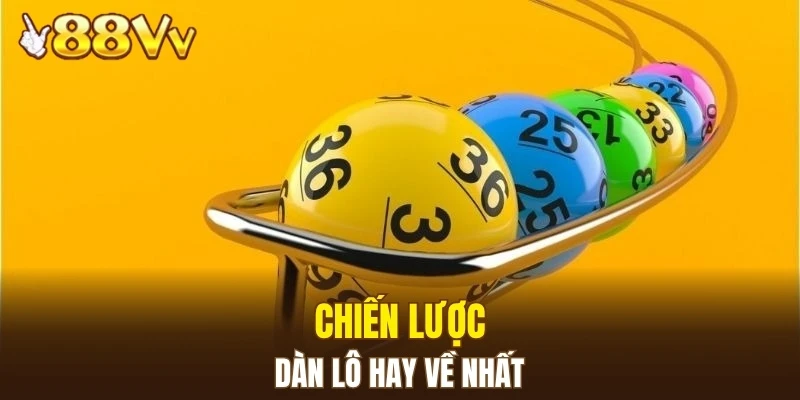 Chiến lược dàn lô hay về nhất