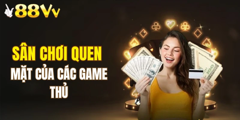 Sân chơi quen mặt của các game thủ