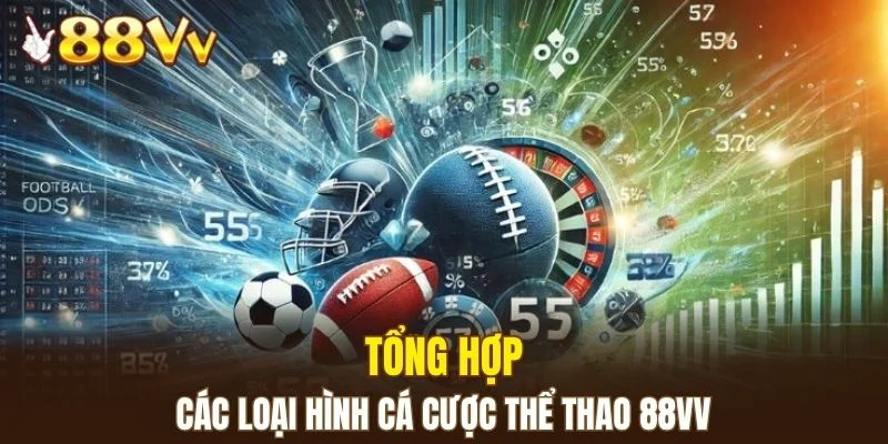 Tổng hợp các loại hình cá cược thể thao đang được yêu thích